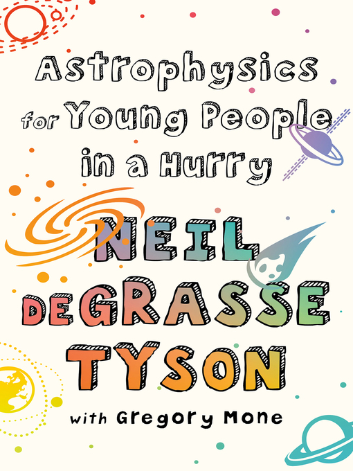 Title details for Astrophysics for Young People in a Hurry by Neil deGrasse Tyson - Available